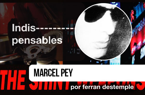 Indis-pensables # Marcel Pey por ferran destemple