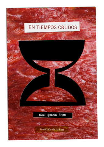 “En tiempos crudos” de José Ignacio Frión