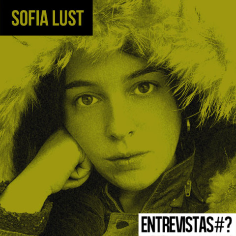 Entrevista# Sofia Lust